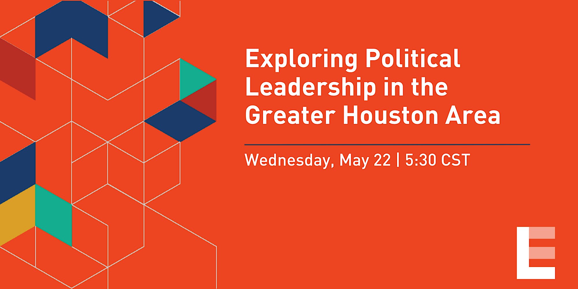 Exploring Political Leadership in the Greater Houston Area - May 22 5:30pm