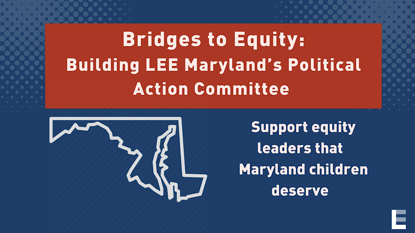Bridges to Equity: Building LEE Maryland's Political Action Committee